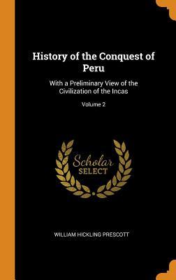 Download History of the Conquest of Peru: With a Preliminary View of the Civilization of the Incas; Volume 2 - William H. Prescott | ePub