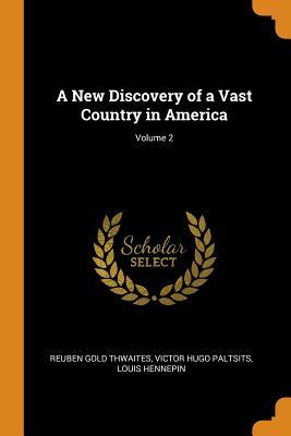 Read A New Discovery of a Vast Country in America; Volume 2 - Reuben Gold Thwaites file in PDF