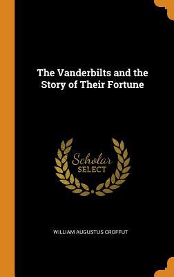 Read The Vanderbilts and the Story of Their Fortune - William Augustus Croffut file in ePub
