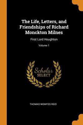 Read online The Life, Letters, and Friendships of Richard Monckton Milnes: First Lord Houghton; Volume 1 - Thomas Wemyss Reid file in ePub