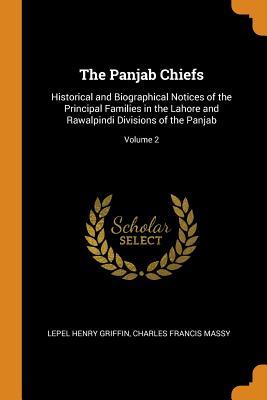 Read The Panjab Chiefs: Historical and Biographical Notices of the Principal Families in the Lahore and Rawalpindi Divisions of the Panjab; Volume 2 - Lepel Henry Griffin file in PDF