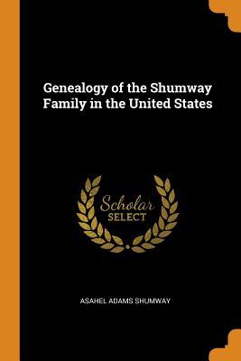 Read online Genealogy of the Shumway Family in the United States - Asahel Adams Shumway file in ePub