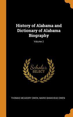 Read online History of Alabama and Dictionary of Alabama Biography; Volume 2 - Thomas McAdory Owen file in PDF