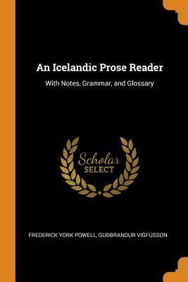 Read online An Icelandic Prose Reader: With Notes, Grammar, and Glossary - Frederick York Powell | PDF