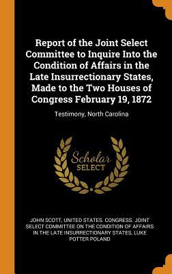 Download Report of the Joint Select Committee to Inquire Into the Condition of Affairs in the Late Insurrectionary States, Made to the Two Houses of Congress February 19, 1872: Testimony, North Carolina - John Scott file in PDF