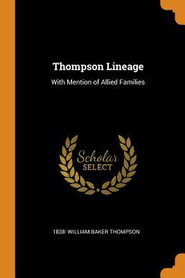Download Thompson Lineage: With Mention of Allied Families - 1838- William Baker Thompson | ePub