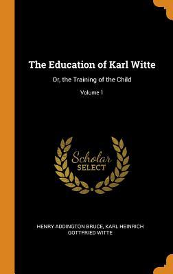 Read online The Education of Karl Witte: Or, the Training of the Child; Volume 1 - H. Addington Bruce file in ePub