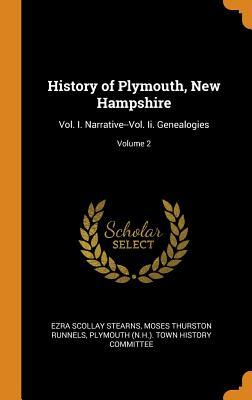 Download History of Plymouth, New Hampshire: Vol. I. Narrative--Vol. II. Genealogies; Volume 2 - Ezra Scollay Stearns file in PDF