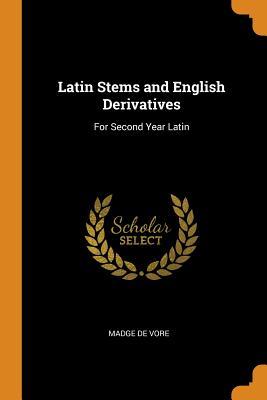 Read Latin Stems and English Derivatives: For Second Year Latin - Madge De Vore file in PDF