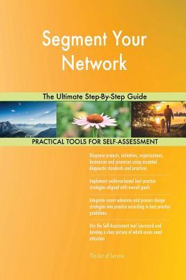 Read online Segment Your Network The Ultimate Step-By-Step Guide - Gerardus Blokdyk | ePub