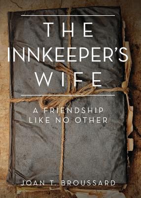 Read The Innkeeper's Wife: A Friendship Like No Other - Joan T Broussard | PDF