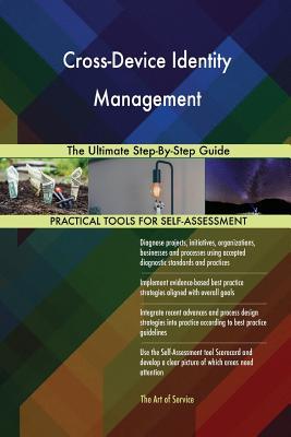 Download Cross-Device Identity Management The Ultimate Step-By-Step Guide - Gerardus Blokdyk | PDF