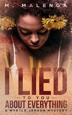 Download I Lied to You about Everything: A Myrtle Jenson Mystery - M Malenga | ePub