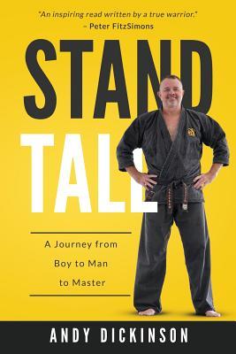 Read online Stand Tall: A Journey from Boy to Man to Master - Andy Dickinson | PDF