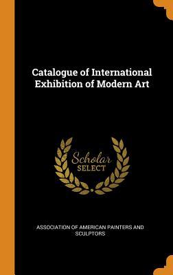 Read online Catalogue of International Exhibition of Modern Art - Association Of American Painters and Scu file in ePub