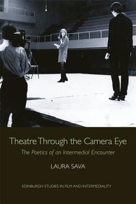 Download Theatre Through the Camera Eye: The Poetics of an Intermedial Encounter - Laura Sava | ePub