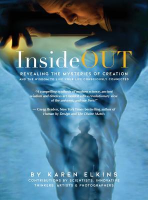 Read InsideOUT: Revealing the Mysteries of Creation and the Wisdom to Live Your Life Consciously Connected - Karen Elkins file in ePub