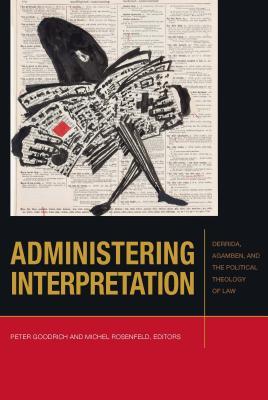 Download Administering Interpretation: Derrida, Agamben, and the Political Theology of Law - Allen Feldman file in ePub