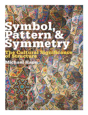 Read Symbol, Pattern and Symmetry: The Cultural Significance of Structure - Michael Hann file in ePub